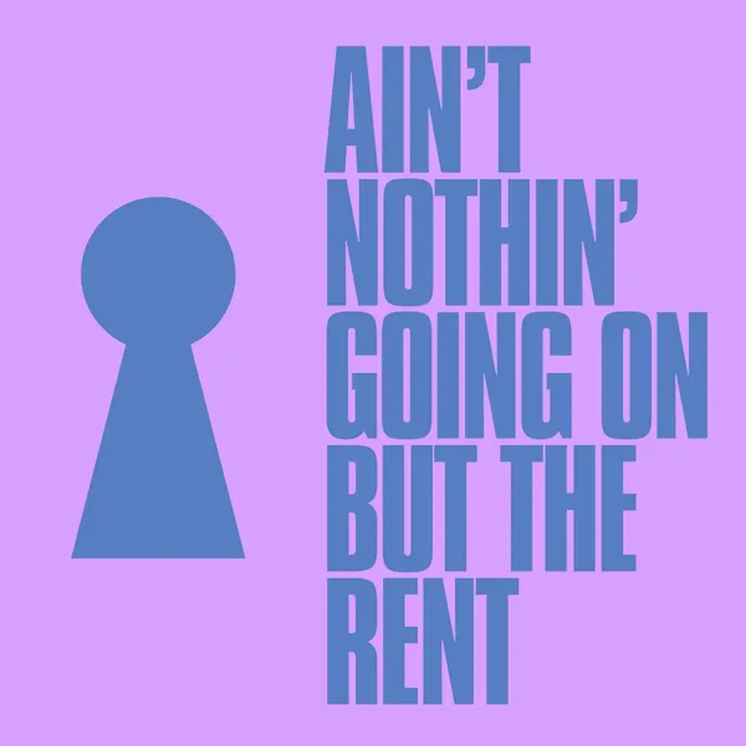 Ain't Nothin' Going On But The Rent